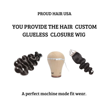You Provide The Hair Custom Glueless Closure Wig